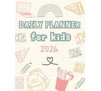 Daily Planner for Kids: A Daily Organizer for Children to Manage Schoolwork, Set Goals, Track Mood and Water Intake, and Draw About Their Day