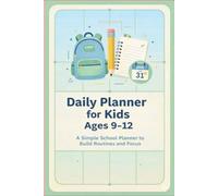 Daily Planner for Kids: A Simple School Build Routines, Focus, and Confidence