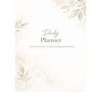 Daily Planner - For Priorities, To Do’s & Appointments: Simple Daily Organization Pad for Productivity & Focus