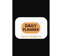 Daily planner good habbits: Increase Focus, | Personal Day Task & Work Organizer |6*9in| | productivity |