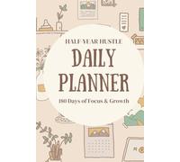 Daily Planner | Half-Year Hustle: 180 Days of Focus & Growth