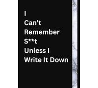 Daily Planner: I Can't Do S**t Unless I write it Down