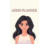 daily planner journal for women ADHD: for Adults | Full Focus Notebook That Will Help You Organize Every Aspect Of Your Life | Self-Help Gift