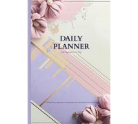 DAILY PLANNER - Live Inspired Every Day: A Simple Daily Organizer to Track Goals, Stay Motivated & Plan with Joy