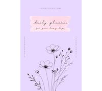 Daily Planner Minimal Flower: Not Dated, To Do List, Notes, 120 pages, A5 Format for Office, School and Free Time