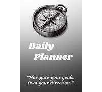 Daily Planner "Navigate your goals. Own your direction.": Inspirational Themed and has sections for arranging your day, calls and emails, top priorities of the day, To-Do List and Notes.
