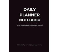 Daily Planner Notebook: To Do Lists, Goals & Productivity Journal | Minimalist Undated Planner for Work, School & Home: Simple Daily Planning for Focus, Organization and Getting Things Done
