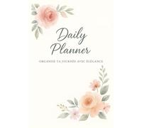 Daily Planner: Organisateur Journalier pour la productivité et la Gestion du temps | Format 6"X9" | 100 pages avec To Do List, Suivi des Habitues et ... étudiants et professionnels - Non daté.
