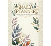 Daily Planner: Organize Your Day, Achieve Your Goals: Undated 24-Hour Organizer - Hourly Schedule (05:00 - Midnight), Top Priorities Section, To-Do List & Notes - Large Format