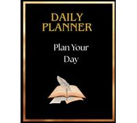 DAILY PLANNER.PLAN YOUR DAY: Simple Productivity, To-Do List, Goal Setting and Self-Care Organizer