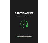 Daily Planner Self Organization for Men: Minimalist 90 Day UNDATED Productivity Logbook: Hourly Schedule, Top Priorities, & Time Management Organizer for Men (Portable 6 x 9)