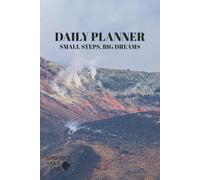 Daily Planner - Small Steps, Big Dreams | An Undated Organizer for Focus, Motivation & Daily Goals