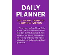 Daily Planner: Stay Focused, Organized & Grateful Every Day