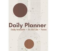 Daily Planner: Time Management & Productivity Planner: Plan Your Day, Track Habits, Stay Focused & Achieve Your Goals