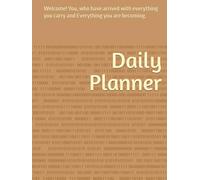 Daily Planner: Welcome! You, who have arrived with everything you carry and Everything you are becoming.