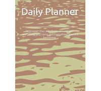 Daily Planner: Welcome! You, who have arrived with everything you carry and Everything you are becoming.