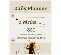 Daily Planner With Bhagavad Gita Wisdom Every Day: A 365-Day Journal for Spiritual Growth and Mindful Planning, Featuring Verses from the Bhagavad Gita