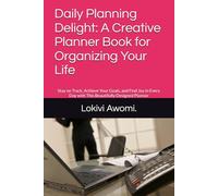 Daily Planning Delight: A Creative Planner Book for Organizing Your Life