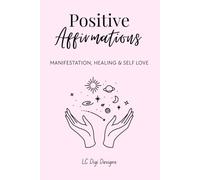 Daily Positive Affirmations: 100 Powerful Affirmations for Self-Love, Confidence, Success, Money, Health & Happiness