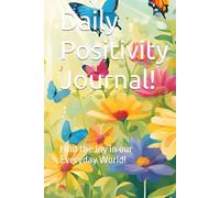 Daily Positivity Journal!: Find the Joy in our Everyday World!