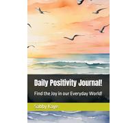 Daily Positivity Journal!: Find the Joy in our Everyday World!