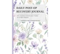 Daily Post-Op Recovery Journal: Pain, Symptom & Medication Tracker for Surgery Patients, Post-Surgery Recovery Gift, Includes Pain Body Map and Daily Check-ins
