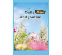 Daily Prayer and Journal: Helping Depress People To Heal Through Writing What's Inside Their Mind And Heart