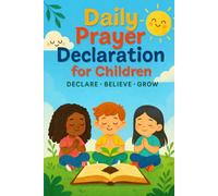 DAILY PRAYER DECLARATION FOR CHILDREN