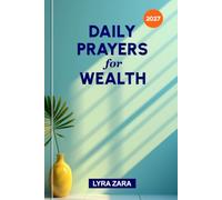 DAILY PRAYER FOR WEALTH 2027: 365 Days of Biblical Promises, Powerful Declarations, Financial Wisdom, Divine Favor, and God's Provision.
