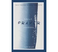 Daily Prayer Journal: Daily prayers to help you grow in your faith and spiritual life.