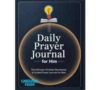 Daily Prayer Journal for Him The Ultimate Christian Devotional & Guided Prayer Journal for Men
