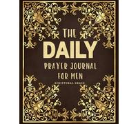 Daily Prayer Journal For Men: Bible Scriptures and Prayer Prompts to Reduce Anxiety and Pray Powerfully
