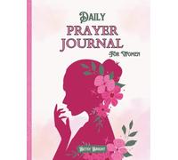 Daily Prayer Journal For Women: 100 Days Guided Devotional Gratitude Notebook To Record Personal Observations, Reflect on Christian Verses & Practice Bible Scriptures