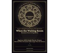 Daily Prayer Journal for Women - When the Waiting Room Becomes Your Living Room: Beginner Bible Study Plan for Women - Meet God When the Promise Takes ... (140-Day Reflective Devotional Journal)