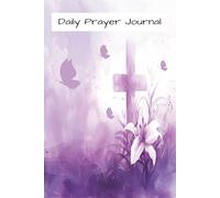 Daily Prayer Journal:: Growing Closer to God One Day at a Time, (6 x 9 inches), 100 pages