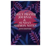 Daily Prayer Journal & Sunday Sermon Notes: With Scripture
