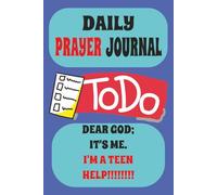 DAILY PRAYER JOURNAL TO DO: DEAR GOD ITS ME. I'M A TEEN.