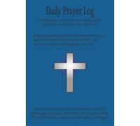 Daily Prayer Log: A Personal Journal for Reflection, Gratitude and Spiritual Growth