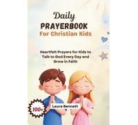 Daily Prayerbook for Christian Kids: Heartfelt Prayers for Kids to Talk to God Every Day and Grow in Faith