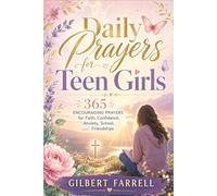 Daily Prayers for Teen Girls: 365 Encouraging Prayers for Faith, Confidence, Anxiety, School, and Friendships
