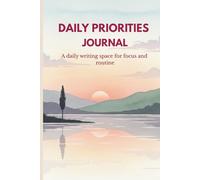Daily Priorities Journal for Focus, Productivity, and Planning | Minimal Undated Planner for Women and Adults: A simple daily system to plan priorities and get things done