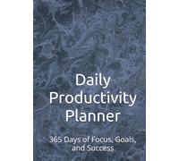 Daily Productivity Planner: 365 Days of Focus, Goals, and Success