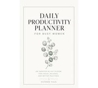 Daily Productivity Planner for Busy Women: An Undated 90-Day System for Focus, Balance, and Better Routines