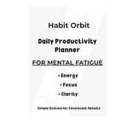 Daily Productivity Planner for Mental Fatigue: Simple Daily System to Regain Focus, Restore Energy and Stay Productive