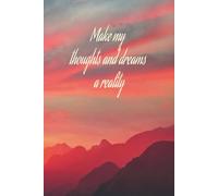 Daily Productivity Planner: Make my thoughts and dreams a reality - Prioritise your day and set your Goals with inspirational quotes - 6x9 155 pages