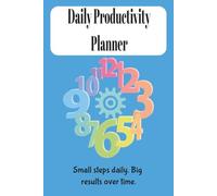 Daily productivity planner: Small steps daily. Big results over time.