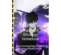 Daily Progress Tracker & Strategy Notebook: Solo Leveling Daily Progress Tracker - Time to Arise