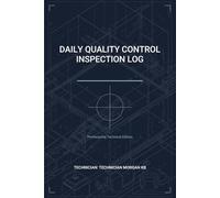 DAILY QUALITY CONTROL INSPECTION LOG: Technical Edition - with PM Checksheets, for Industrial Environments