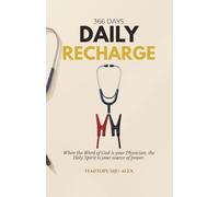 Daily Recharge: When the Word of God is Your Physician, the Holy Spirit is Your Source of power