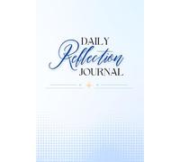 Daily Reflection Journal: A Mindfulness and Personal Growth Companion: Guided Prompts for Gratitude, Mindful Moments, and Self-Discovery (6” x 9”, 120 Pages)